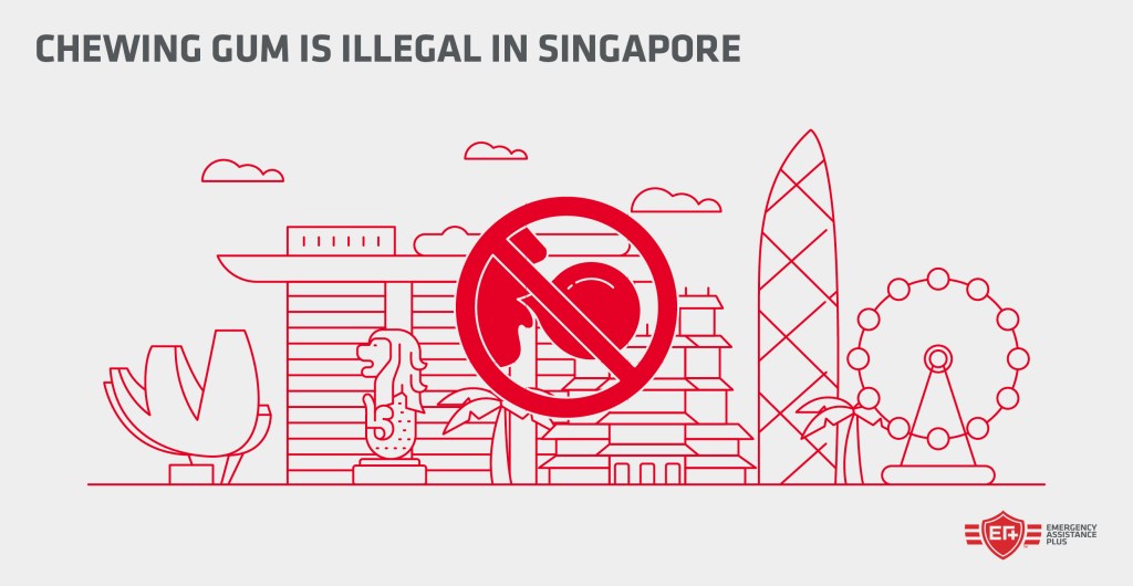 Chewing gum is illegal in Singapore